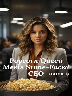 cover image of Popcorn Queen Meets Stone-Faced CEO (Book 1))
